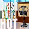 Drash It Like It’s Hot