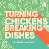 Turning Chickens and Breaking Dishes