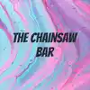 The Chainsaw Bar