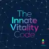 The Innate Vitality Code - Ancient Wisdom Meets Modern Science in Trauma Recovery, Holistic Healing & Building Resilience