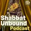 Shabbat Unbound Podcast