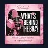 What’s Behind the Bra? – Breast Cancer Stories of Hope & Survival