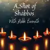A Shot of Shabbos with Rabbi Shmuel Bernath