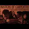 Masters of Carpentry