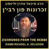Zichronos from the Rebbe - זכרונות פון רבי'ן