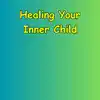Healing Your Inner Child | Addressing the Root Cause