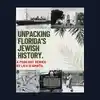 Unpacking Florida's Jewish History