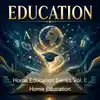 Home Education Series Vol. I: Home Education