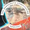 The Democratic Constitution Podcast