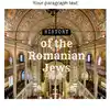 History of the Romanian Jews (Exploration of Jewish Romanian Heritage and Contributions]
