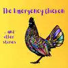 The Emergency Chicken and Other Stories