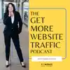The Get More Website Traffic Podcast