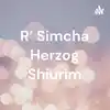 R' Simcha Herzog Shiurim