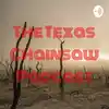 The Texas Chainsaw Podcast