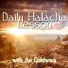 Daily Halacha Lesson with Ari Goldwag