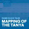 Mapping the Tanya- Rabbi Shais Taub