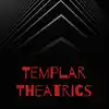 Templar Theatrics