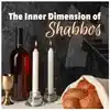 The Inner Dimension of Shabbos