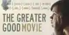 The Greater Good Movie