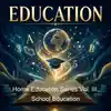 Home Education Series Vol. III: School Education