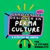 Paroles de designer en permaculture (jardinage et cueillette sauvage)