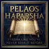Pelaos HaParsha: Things You Never Learned In Yeshiva