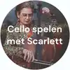 Cello spelen met Scarlett