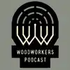 Woodworkers Podcast